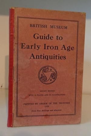 A Guide to Antiquities of the Early Iron Age in the Department of British and Mediaeval Antiquities