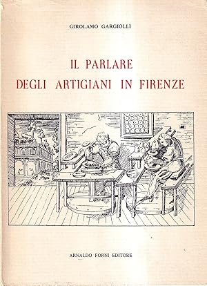 Seller image for Il Parlare Degli Artigiani in Firenze. Dialoghi Ed Altri Scritti for sale by Il Salvalibro s.n.c. di Moscati Giovanni