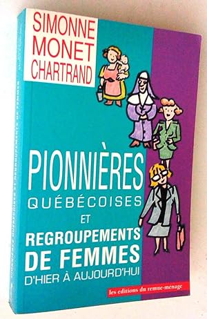 Bild des Verkufers fr Pionnires qubcoises et regroupements de femmes d'hier  aujourd'hui zum Verkauf von Claudine Bouvier