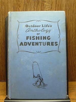 OUTDOOR LIFE'S ANTHOLOGY OF FISHING ADVENTURES