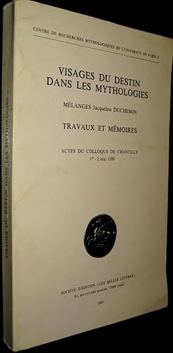 Seller image for Visages du destin dans les mythologies. Mlanges Jacqueline DUCHEMIN. Travaux et mmoires. Actes du Colloque de Chantilly 1er - 2 mai 1980. for sale by Le Chemin des philosophes