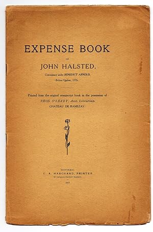 Seller image for Expense Book of John Halsted, Commissary under Benedict Arnold, Before Quebec, 1776. Printed from the original manuscript book in the possession of Thos. O'Leary, Asst. Librarian Chateau de Ramezay for sale by Attic Books (ABAC, ILAB)