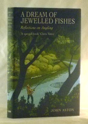 Seller image for A Dream of Jewelled Fishes: Reflections on Angling for sale by James Hulme Books
