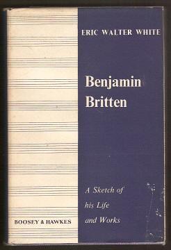 BENJAMIN BRITTEN - A Sketch of his Life and Works