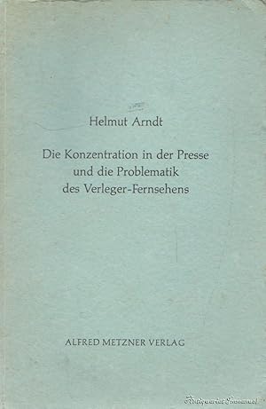 Seller image for Die Konzentration in der Presse und die Problematik des Verleger-Fernsehens for sale by Antiquariat Immanuel, Einzelhandel