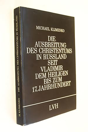 Bild des Verkufers fr Ausbreitung des Christentums in Russland seit Vladimir dem Heiligen bis zum 17. Jahrhundert: Versuch e. bersicht nach russ. Quellen. zum Verkauf von Antiquariat Biebusch