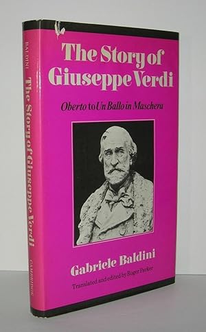 Seller image for THE STORY OF GIUSEPPE VERDI Oberto to Un Ballo in Maschera for sale by Evolving Lens Bookseller