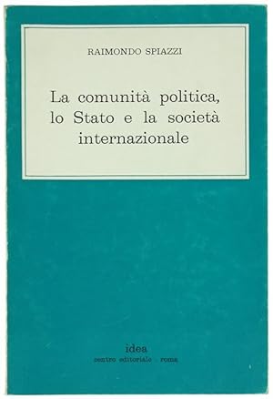 Seller image for LA COMUNITA' POLITICA, LO STATO E LA SOCIETA' INTERNAZIONALE.: for sale by Bergoglio Libri d'Epoca