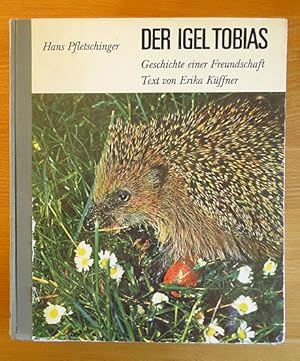 Der Igel Tobias : Geschichte e. Freundschaft. [Fotos von]. Text von Erika Küffner