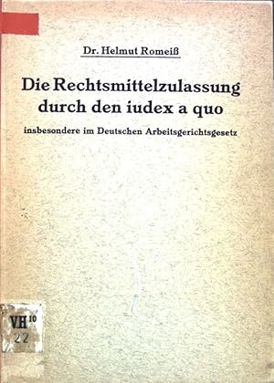 Seller image for Die Rechtsmittelzulassung durch den iudex a quo, insbesondere im Deutschen Arbeitsgerichtsgesetz. for sale by books4less (Versandantiquariat Petra Gros GmbH & Co. KG)