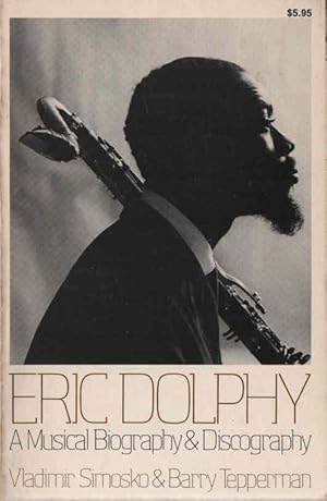 Bild des Verkufers fr Eric Dolphy A Musical Biography & Discography zum Verkauf von lamdha books