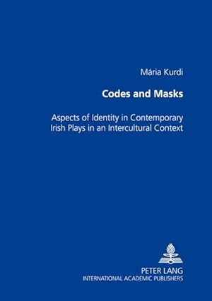 Bild des Verkufers fr Codes and masks : aspects of identity in contemporary Irish plays in an intercultural context. zum Verkauf von Antiquariat Thomas Haker GmbH & Co. KG