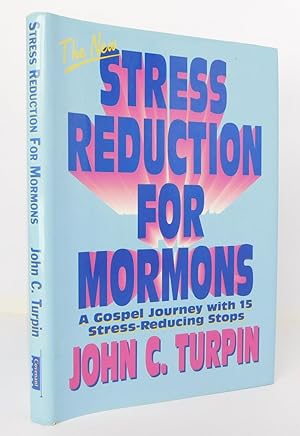 Seller image for The New Stress Reduction for Mormons: A Gospel Journey with 15 Stress-Reducing Stops for sale by The Parnassus BookShop