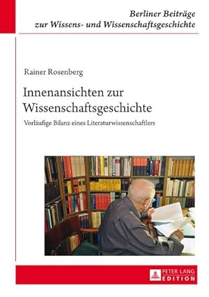 Bild des Verkufers fr Innenansichten zur Wissenschaftsgeschichte : Vorlufige Bilanz eines Literaturwissenschaftlers zum Verkauf von AHA-BUCH GmbH