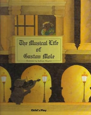 Seller image for THE MUSICAL LIFE OF GUSTAV MOLE for sale by Black Stump Books And Collectables