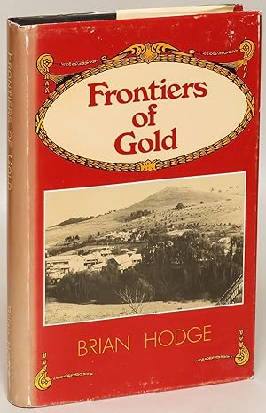 Frontiers of Gold: The Goldfields Story, 1851-1861. Book 2
