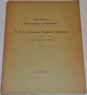 Ascendances, Descendances et Parentèles de S.A.S. la Princesse Elisabeth d'Isembourg (IIe et IIIe...