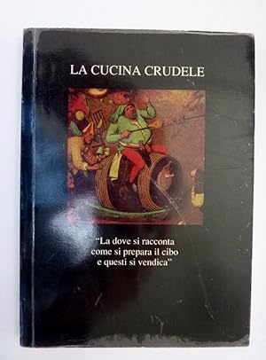 Imagen del vendedor de LA CUCINA CRUDELE La dove si racconta come si prepara il cibo e questi si vendica a la venta por Historia, Regnum et Nobilia