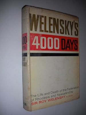 Welensky's 4000 Days - The Life and Death of the Federation of Rhodesia and Nyasaland