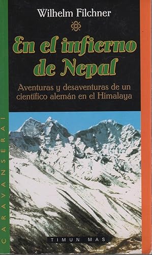 Imagen del vendedor de EN EL INFIERNO DE NEPAL Aventuras y desaventuras de un cientfico alemn en el Himalaya. Ilustrado con fotografas en b/n. a la venta por Librera Hijazo