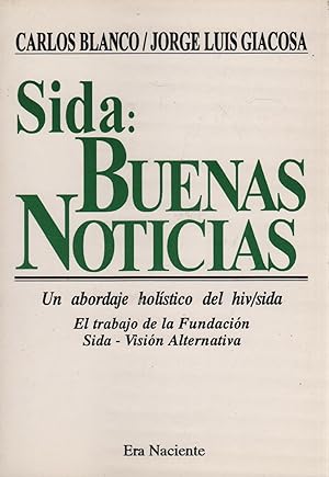 Seller image for SIDA: BUENAS NOTICIAS. UN ABORDAJE HOLSTICO DEL HIV/SIDA. EL TRABAJO DE LA FUNDACIN SIDA - VISIN ALTERNATIVA Estado nuevo for sale by Librera Hijazo