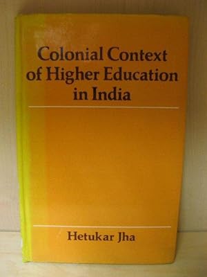 Bild des Verkufers fr Colonial Context of Higher Education in India (Patna University from 1917 to 1951: A Sociological Appraisal) zum Verkauf von PsychoBabel & Skoob Books
