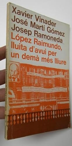 Imagen del vendedor de Lpez Raimundo, lluita d'avui per un dem ms lliure a la venta por Librera Mamut