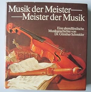 Musik der Meister - Meister der Musik - Eine abendländische Musikgeschichte