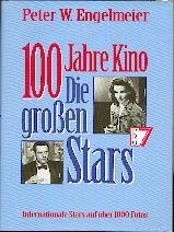 100 Jahre Kino. - Augsburg : Augustus-Verl. [Mehrteiliges Werk]; Teil: Die grossen Stars