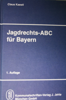 Jagdrechts-ABC für Bayern.