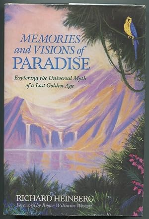 Memories and Visions of Paradise: Exploring the Universal Myth of a Lost Golden Age