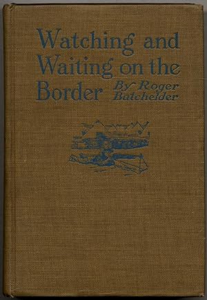 Imagen del vendedor de Watching and Waiting on the Border a la venta por Between the Covers-Rare Books, Inc. ABAA