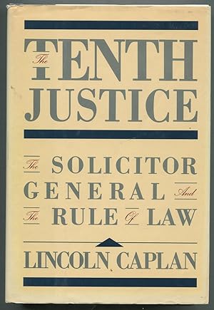 Bild des Verkufers fr The Tenth Justice: The Solicitor General and the Rule of Law zum Verkauf von Between the Covers-Rare Books, Inc. ABAA