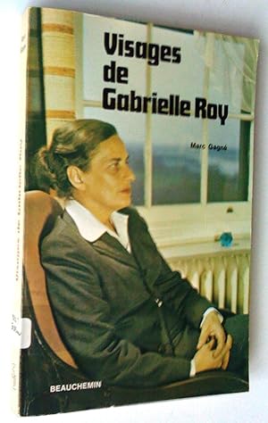 Visages de Gabrielle Roy, l'oeuvre et l'écrivain, suivi de Jeux du romancier et des lecteurs (ext...