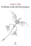 Bild des Verkufers fr El ltimo vuelo del Microraptor zum Verkauf von AG Library