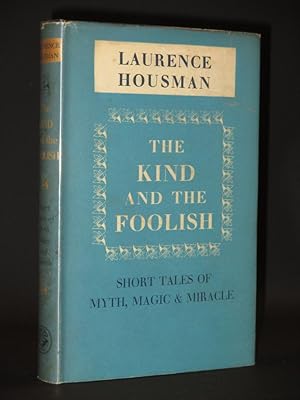 The Kind and The Foolish: Short Tales of Myth, Magic and Miracle