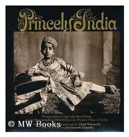 Seller image for PRINCELY INDIA: PHOTOGRAPHS BY RAJA DEEN DAYAL, 1884-1910 for sale by Monroe Street Books