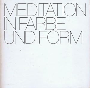 Meditation in Farbe und Form. Monotypien, Farbholzschnitte, Linolschnitte. Mit vier Bildmeditatio...