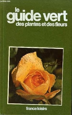 Imagen del vendedor de LE GUIDE DES PLANTES ET DES FLEURS . a la venta por Le-Livre