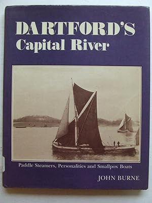Seller image for Dartford's Capital River, paddle steamers, personalities and smallpox boats. for sale by McLaren Books Ltd., ABA(associate), PBFA