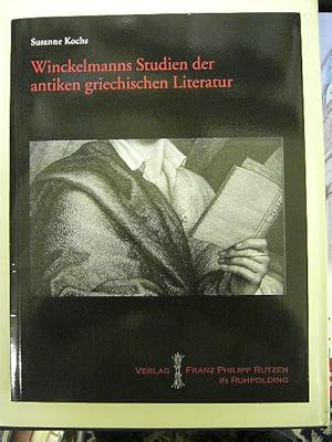 Untersuchungen Zu Johann Joachim Winckelmanns Studien Der Antiken Griechischen Literatur .