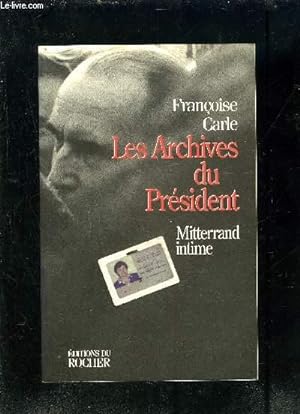 Image du vendeur pour LES ARCHIVES DU PRESIDENT- MITTERRAND INTIME mis en vente par Le-Livre