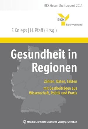 Immagine del venditore per Gesundheit in Regionen: Zahlen, Daten, Fakten - mit Gastbeitrgen aus Wissenschaft, Politik und Praxis. BKK Gesundheitsreport 2014 venduto da Versandbuchhandlung Kisch & Co.