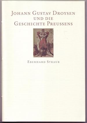 Seller image for Johann Gustav Droysen und die Geschichte Preuens. Vom der Verlagsleiterin gewidmetes Exemplar for sale by Graphem. Kunst- und Buchantiquariat