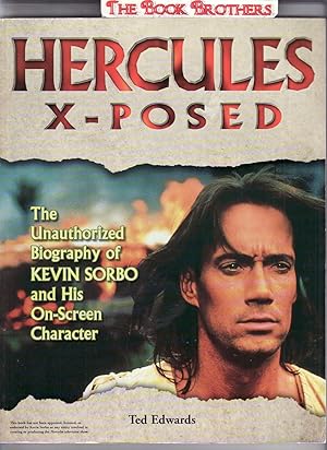 Seller image for Hercules X-Posed: The Unauthorized Biography of Kevin Sorbo and His On-Screen Character for sale by THE BOOK BROTHERS