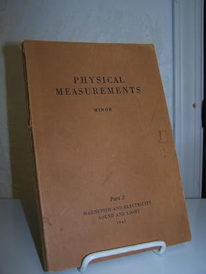 Bild des Verkufers fr Physical Measurements: A Laboratory Manual in General Physics for Colleges; Part 2, MAgnetism and Electricity, Sound and Light. zum Verkauf von Zephyr Books