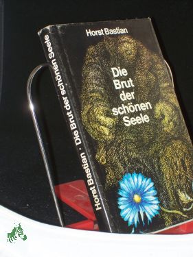 Bild des Verkufers fr Die Brut der schnen Seele : Kriminalroman / Horst Bastian zum Verkauf von Antiquariat Artemis Lorenz & Lorenz GbR