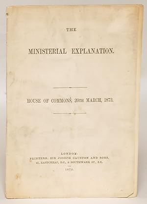 Seller image for The Ministerial Explanation. House of Commons, 20th March, 1873 for sale by Eureka Books