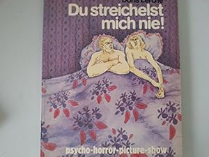 Seller image for Du streichelst mich nie! psycho - horror - picture - show. for sale by Allguer Online Antiquariat