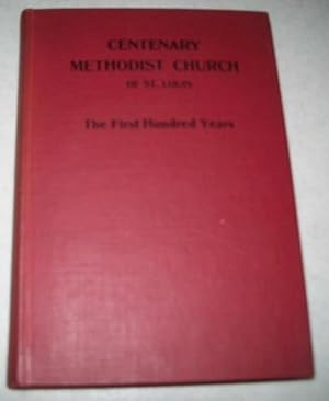 Bild des Verkufers fr Centenary Methodist Church of St. Louis: The First Hundred Years 1839-1939 zum Verkauf von Easy Chair Books